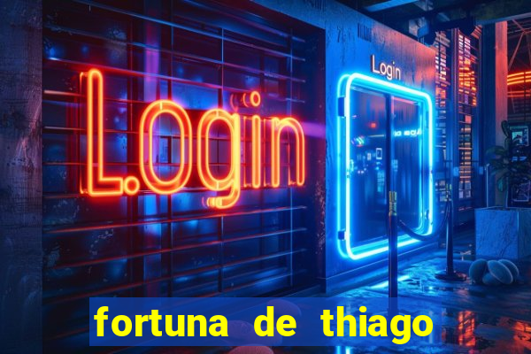 fortuna de thiago finch 2024